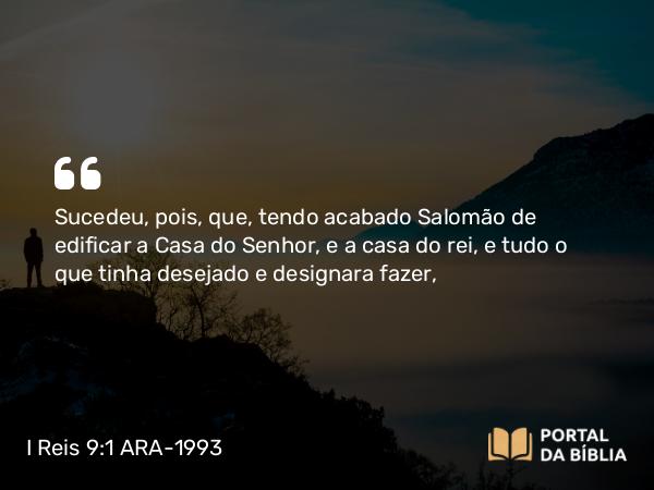 I Reis 9:1-9 ARA-1993 - SenhorSucedeu, pois, que, tendo acabado Salomão de edificar a Casa do Senhor, e a casa do rei, e tudo o que tinha desejado e designara fazer,