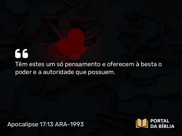 Apocalipse 17:13-14 ARA-1993 - Têm estes um só pensamento e oferecem à besta o poder e a autoridade que possuem.