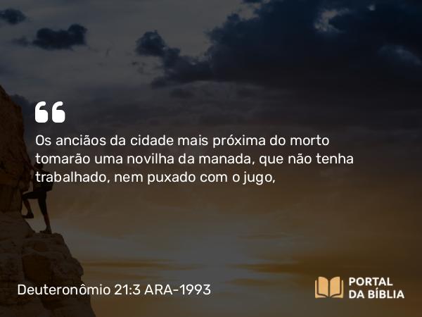 Deuteronômio 21:3 ARA-1993 - Os anciãos da cidade mais próxima do morto tomarão uma novilha da manada, que não tenha trabalhado, nem puxado com o jugo,