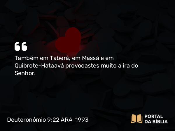 Deuteronômio 9:22 ARA-1993 - Também em Taberá, em Massá e em Quibrote-Hataavá provocastes muito a ira do Senhor.