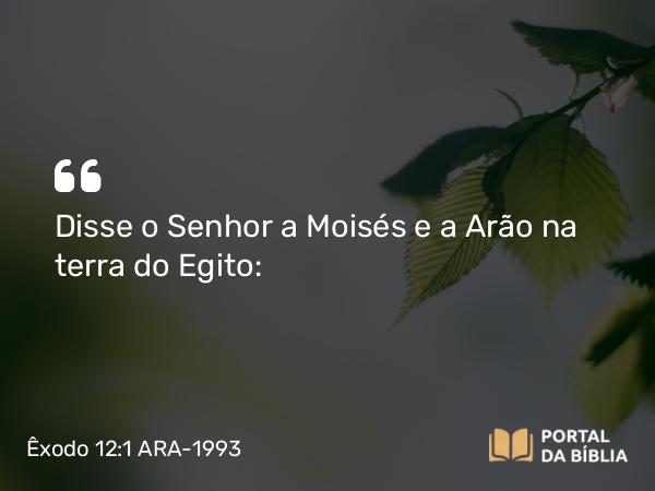 Êxodo 12:1-27 ARA-1993 - Disse o Senhor a Moisés e a Arão na terra do Egito: