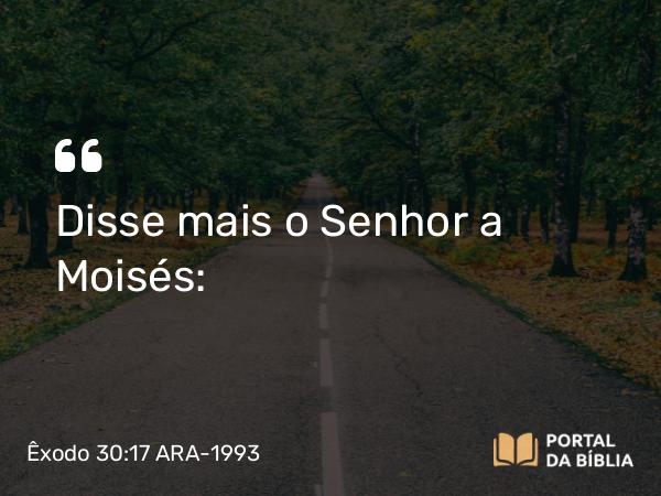 Êxodo 30:17-21 ARA-1993 - Disse mais o Senhor a Moisés: