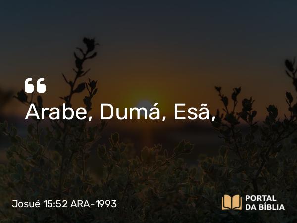 Josué 15:52 ARA-1993 - Arabe, Dumá, Esã,