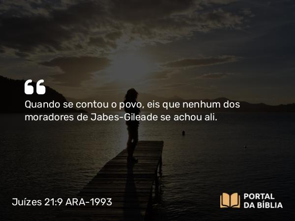 Juízes 21:9-10 ARA-1993 - Quando se contou o povo, eis que nenhum dos moradores de Jabes-Gileade se achou ali.