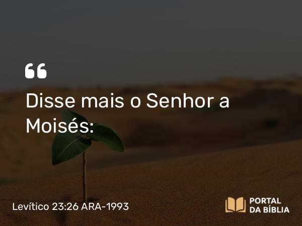 Levítico 23:26-32 ARA-1993 - Disse mais o Senhor a Moisés: