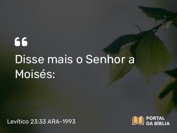 Levítico 23:33-36 ARA-1993 - Disse mais o Senhor a Moisés: