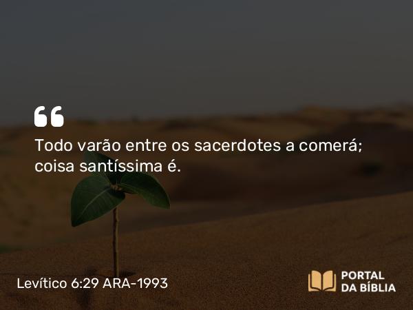 Levítico 6:29-30 ARA-1993 - Todo varão entre os sacerdotes a comerá; coisa santíssima é.