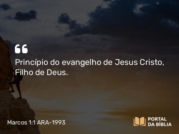 Marcos 1:1-8 ARA-1993 - Princípio do evangelho de Jesus Cristo, Filho de Deus.