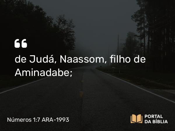 Números 1:7 ARA-1993 - de Judá, Naassom, filho de Aminadabe;