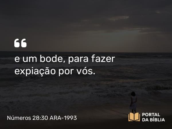 Números 28:30 ARA-1993 - e um bode, para fazer expiação por vós.