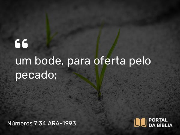 Números 7:34 ARA-1993 - um bode, para oferta pelo pecado;