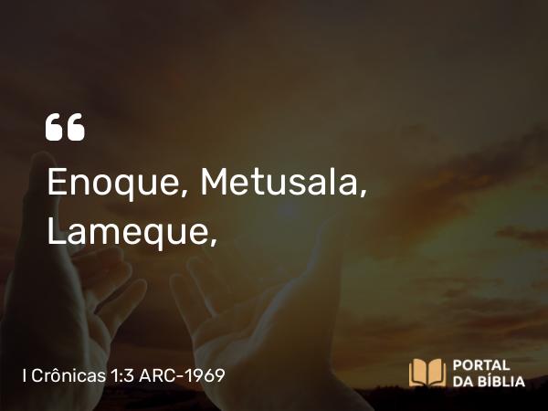 I Crônicas 1:3 ARC-1969 - Enoque, Metusala, Lameque,