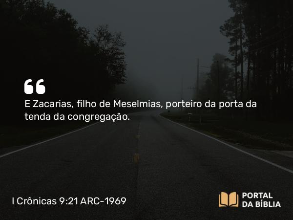 I Crônicas 9:21 ARC-1969 - E Zacarias, filho de Meselmias, porteiro da porta da tenda da congregação.