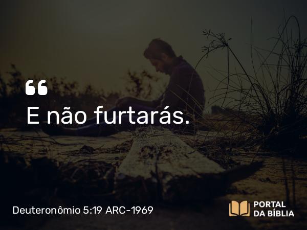 Deuteronômio 5:19 ARC-1969 - E não furtarás.