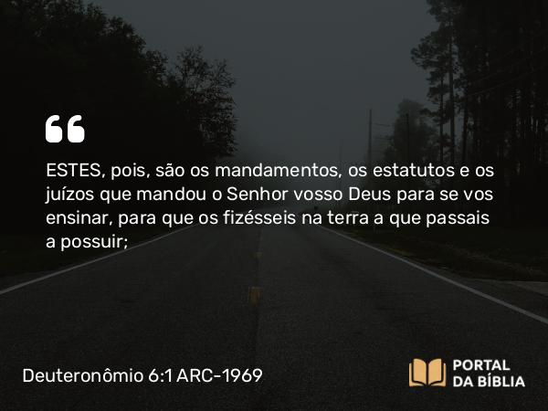 Deuteronômio 6:1-3 ARC-1969 - ESTES, pois, são os mandamentos, os estatutos e os juízos que mandou o Senhor vosso Deus para se vos ensinar, para que os fizésseis na terra a que passais a possuir;