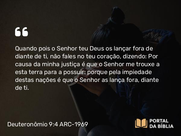 Deuteronômio 9:4-6 ARC-1969 - Quando pois o Senhor teu Deus os lançar fora de diante de ti, não fales no teu coração, dizendo: Por causa da minha justiça é que o Senhor me trouxe a esta terra para a possuir: porque pela impiedade destas nações é que o Senhor as lança fora, diante de ti.