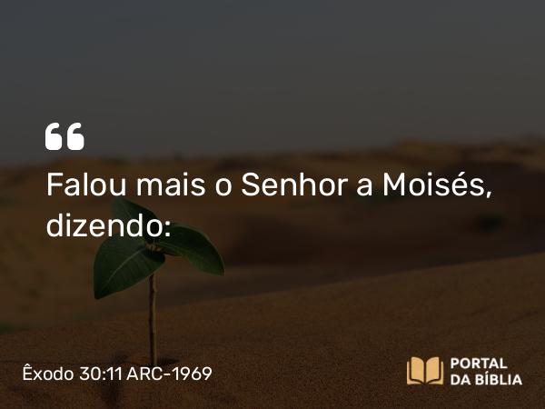 Êxodo 30:11-16 ARC-1969 - Falou mais o Senhor a Moisés, dizendo: