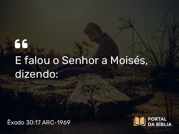 Êxodo 30:17-21 ARC-1969 - E falou o Senhor a Moisés, dizendo: