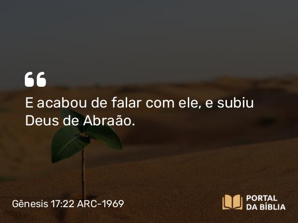 Gênesis 17:22 ARC-1969 - E acabou de falar com ele, e subiu Deus de Abraão.