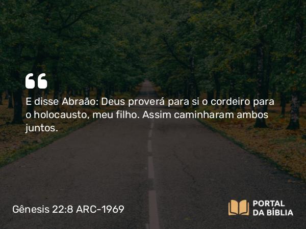 Gênesis 22:8 ARC-1969 - E disse Abraão: Deus proverá para si o cordeiro para o holocausto, meu filho. Assim caminharam ambos juntos.