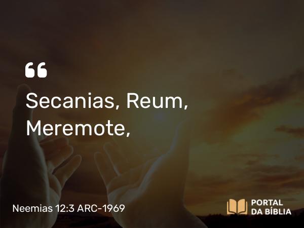 Neemias 12:3 ARC-1969 - Secanias, Reum, Meremote,