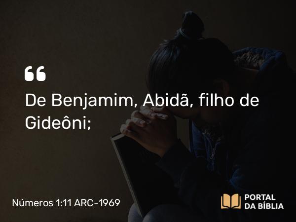 Números 1:11 ARC-1969 - De Benjamim, Abidã, filho de Gideôni;