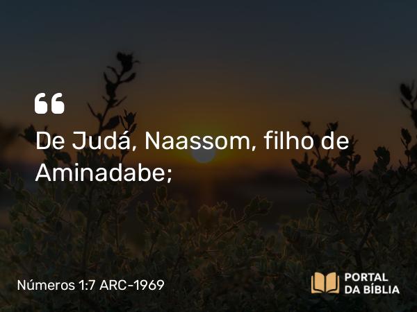 Números 1:7 ARC-1969 - De Judá, Naassom, filho de Aminadabe;