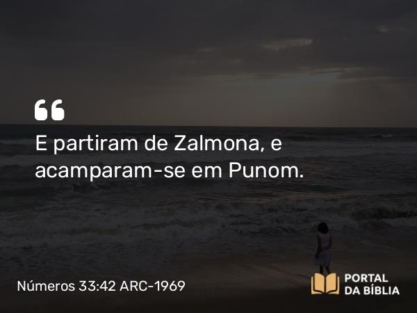 Números 33:42 ARC-1969 - E partiram de Zalmona, e acamparam-se em Punom.