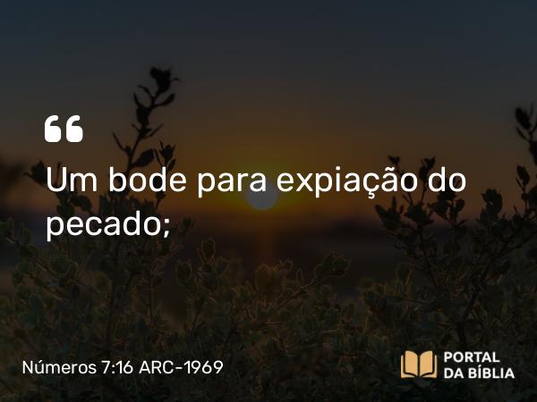 Números 7:16 ARC-1969 - Um bode para expiação do pecado;