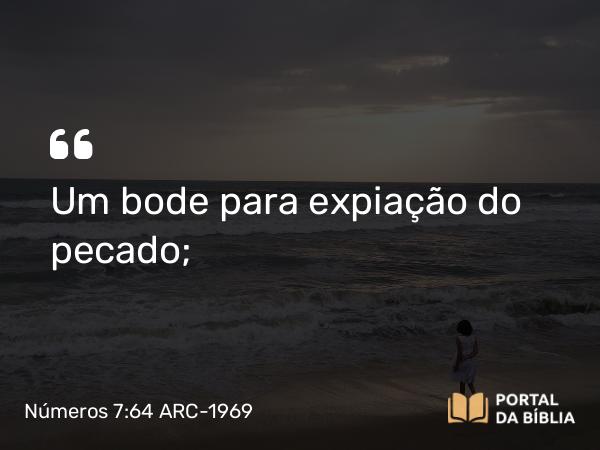 Números 7:64 ARC-1969 - Um bode para expiação do pecado;