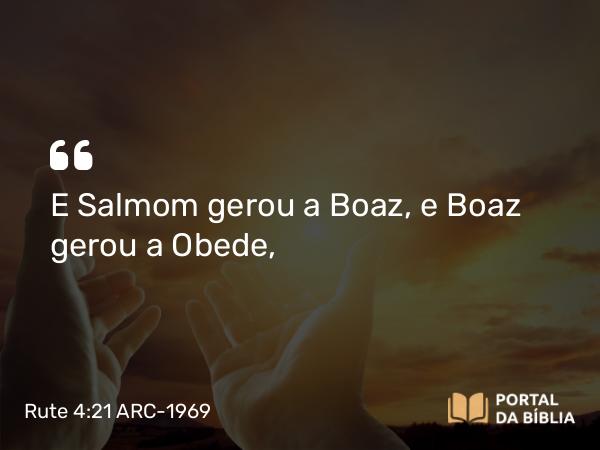 Rute 4:21 ARC-1969 - E Salmom gerou a Boaz, e Boaz gerou a Obede,