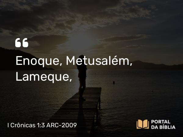 I Crônicas 1:3 ARC-2009 - Enoque, Metusalém, Lameque,