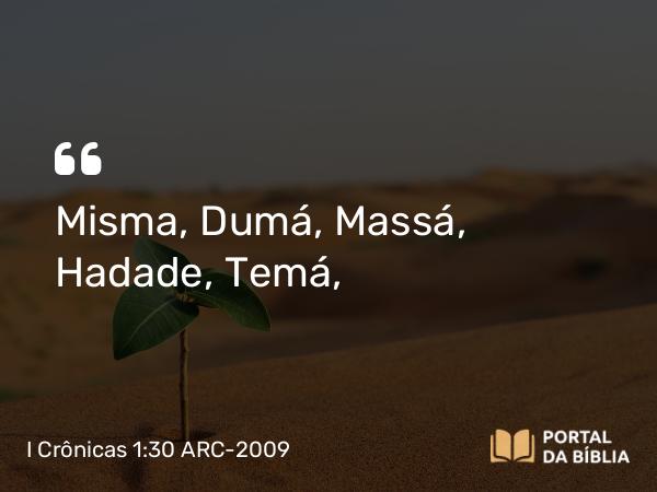 I Crônicas 1:30 ARC-2009 - Misma, Dumá, Massá, Hadade, Temá,