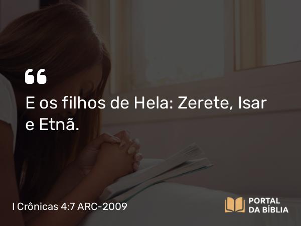 I Crônicas 4:7 ARC-2009 - E os filhos de Hela: Zerete, Isar e Etnã.