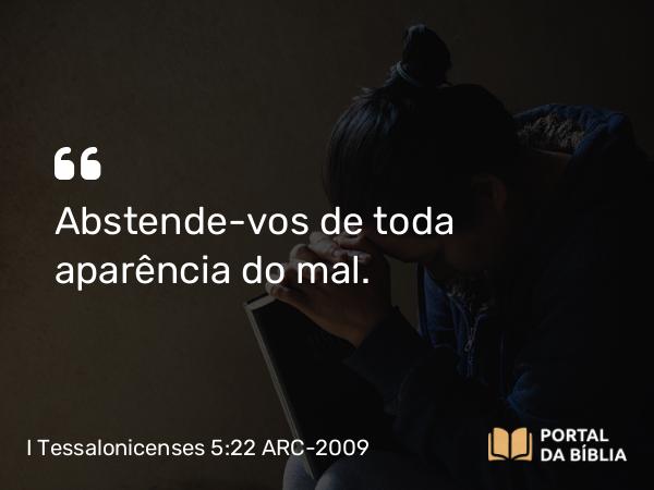 I Tessalonicenses 5:22 ARC-2009 - Abstende-vos de toda aparência do mal.