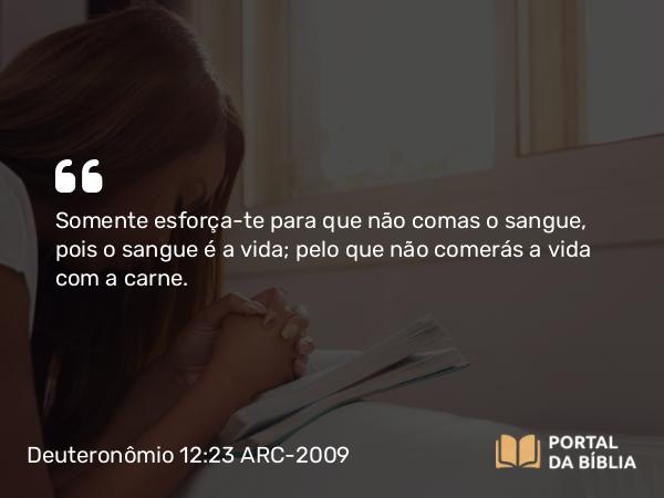 Deuteronômio 12:23-24 ARC-2009 - Somente esforça-te para que não comas o sangue, pois o sangue é a vida; pelo que não comerás a vida com a carne.