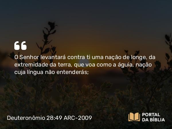 Deuteronômio 28:49-50 ARC-2009 - O Senhor levantará contra ti uma nação de longe, da extremidade da terra, que voa como a águia, nação cuja língua não entenderás;