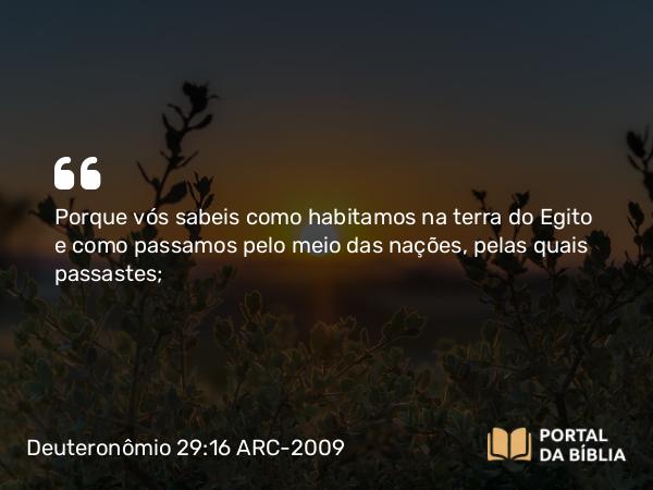 Deuteronômio 29:16-18 ARC-2009 - Porque vós sabeis como habitamos na terra do Egito e como passamos pelo meio das nações, pelas quais passastes;