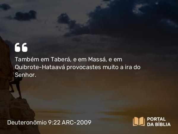 Deuteronômio 9:22 ARC-2009 - Também em Taberá, e em Massá, e em Quibrote-Hataavá provocastes muito a ira do Senhor.