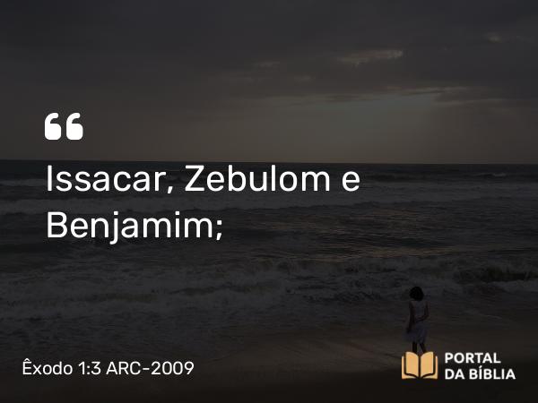 Êxodo 1:3 ARC-2009 - Issacar, Zebulom e Benjamim;