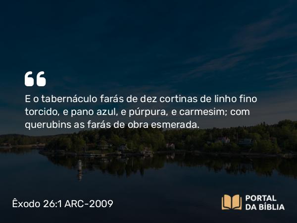 Êxodo 26:1-2 ARC-2009 - E o tabernáculo farás de dez cortinas de linho fino torcido, e pano azul, e púrpura, e carmesim; com querubins as farás de obra esmerada.