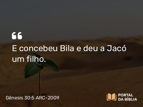 Gênesis 30:5 ARC-2009 - E concebeu Bila e deu a Jacó um filho.