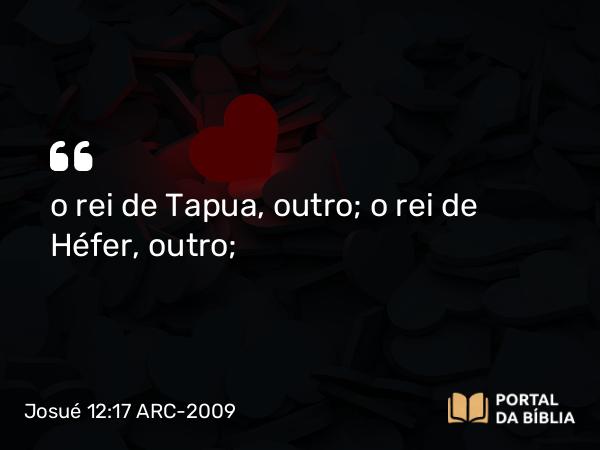 Josué 12:17 ARC-2009 - o rei de Tapua, outro; o rei de Héfer, outro;