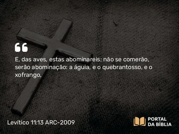 Levítico 11:13 ARC-2009 - E, das aves, estas abominareis; não se comerão, serão abominação: a águia, e o quebrantosso, e o xofrango,