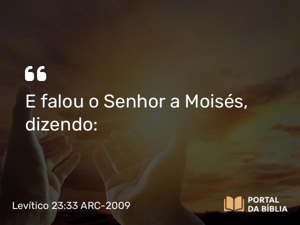 Levítico 23:33-36 ARC-2009 - E falou o Senhor a Moisés, dizendo: