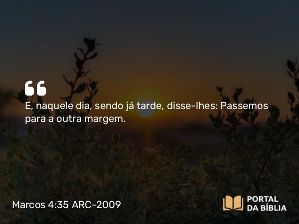 Marcos 4:35-41 ARC-2009 - E, naquele dia, sendo já tarde, disse-lhes: Passemos para a outra margem.