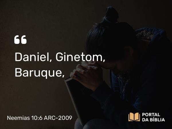 Neemias 10:6 ARC-2009 - Daniel, Ginetom, Baruque,