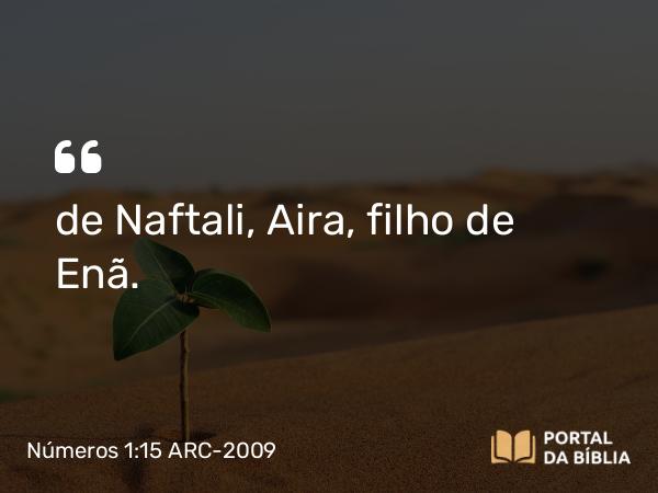 Números 1:15 ARC-2009 - de Naftali, Aira, filho de Enã.