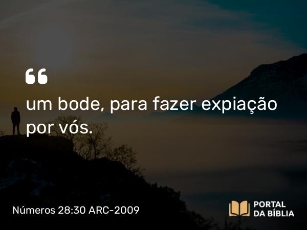 Números 28:30 ARC-2009 - um bode, para fazer expiação por vós.