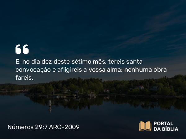 Números 29:7-11 ARC-2009 - E, no dia dez deste sétimo mês, tereis santa convocação e afligireis a vossa alma; nenhuma obra fareis.